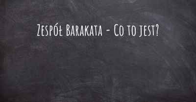 Zespół Barakata - Co to jest?