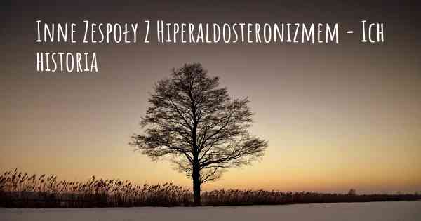 Inne Zespoły Z Hiperaldosteronizmem - Ich historia