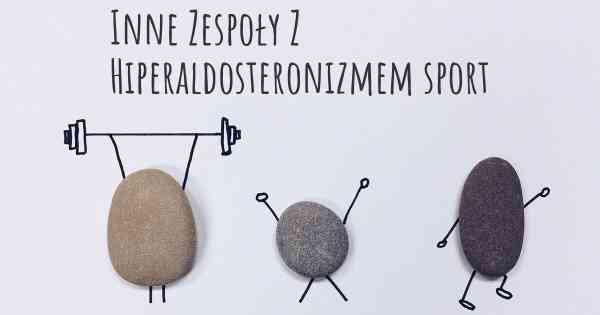 Inne Zespoły Z Hiperaldosteronizmem sport