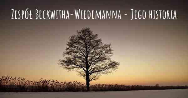 Zespół Beckwitha-Wiedemanna - Jego historia