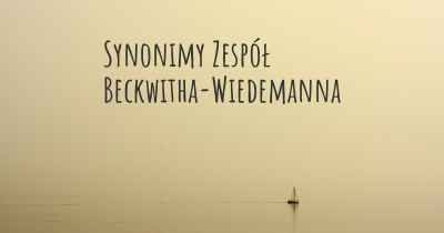 Synonimy Zespół Beckwitha-Wiedemanna