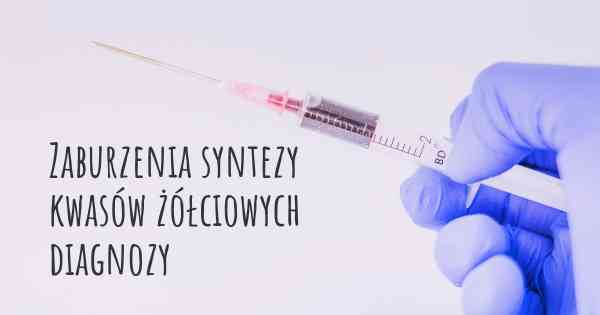 Zaburzenia syntezy kwasów żółciowych diagnozy