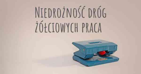 Niedrożność dróg żółciowych praca