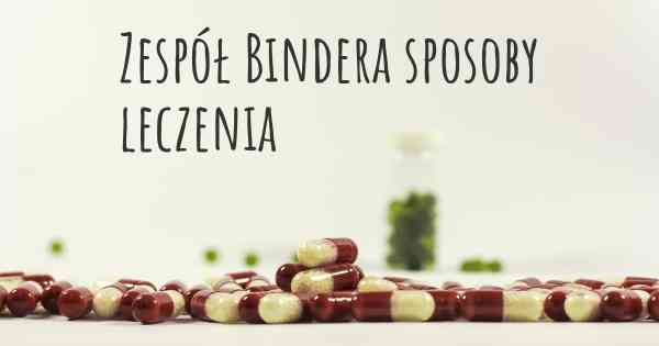 Zespół Bindera sposoby leczenia