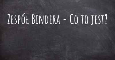 Zespół Bindera - Co to jest?