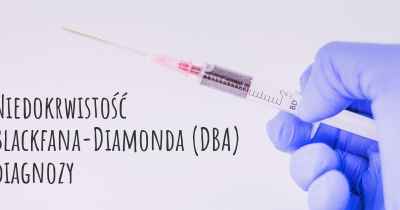 Niedokrwistość Blackfana-Diamonda (DBA) diagnozy