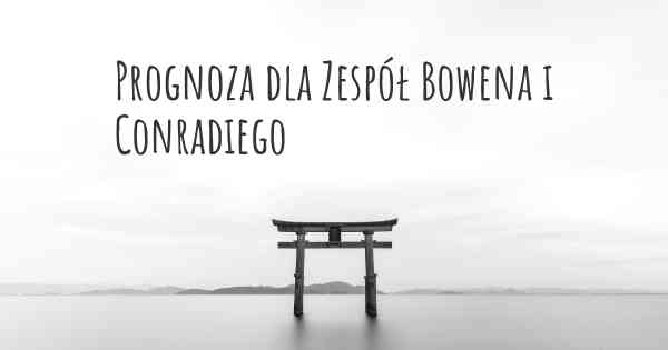 Prognoza dla Zespół Bowena i Conradiego