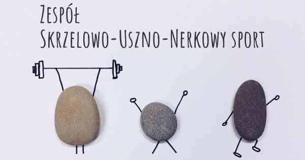 Zespół Skrzelowo-Uszno-Nerkowy sport