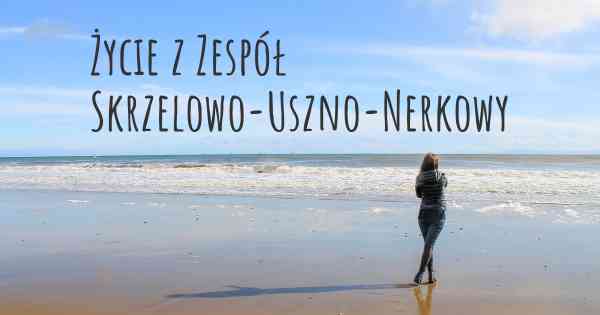 Życie z Zespół Skrzelowo-Uszno-Nerkowy