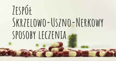 Zespół Skrzelowo-Uszno-Nerkowy sposoby leczenia