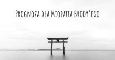 Prognoza dla Miopatia Brody'ego