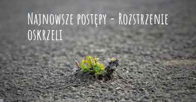 Najnowsze postępy - Rozstrzenie oskrzeli