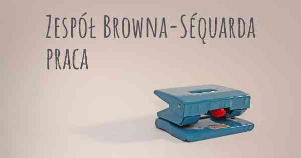 Zespół Browna-Séquarda praca