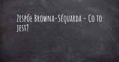 Zespół Browna-Séquarda - Co to jest?