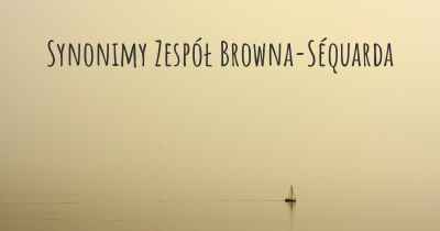 Synonimy Zespół Browna-Séquarda