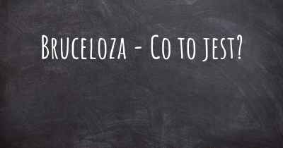 Bruceloza - Co to jest?