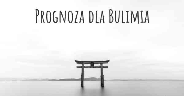 Prognoza dla Bulimia