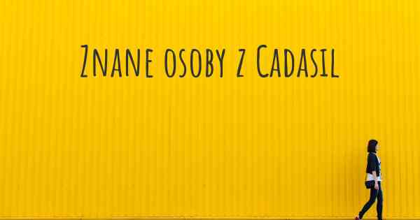 Znane osoby z Cadasil