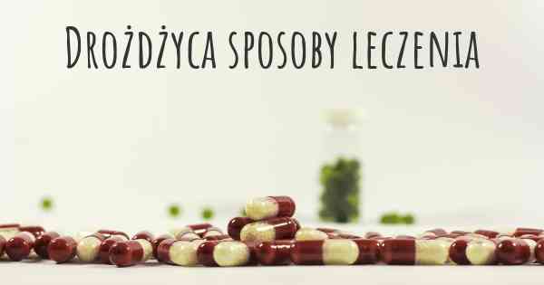 Drożdżyca sposoby leczenia