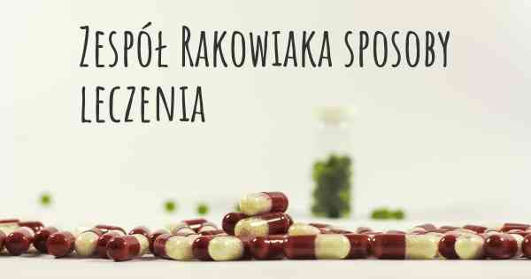 Zespół Rakowiaka sposoby leczenia