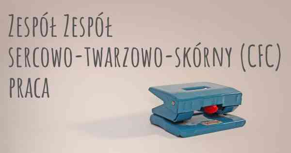 Zespół Zespół sercowo-twarzowo-skórny (CFC) praca