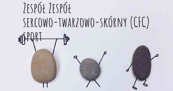 Zespół Zespół sercowo-twarzowo-skórny (CFC) sport