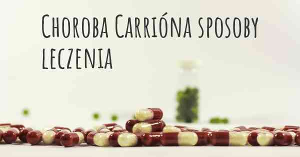 Choroba Carrióna sposoby leczenia