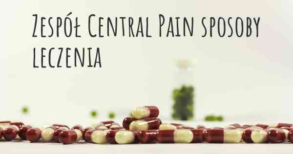 Zespół Central Pain sposoby leczenia