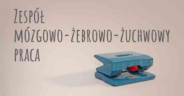 Zespół mózgowo-żebrowo-żuchwowy praca