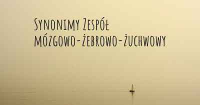 Synonimy Zespół mózgowo-żebrowo-żuchwowy