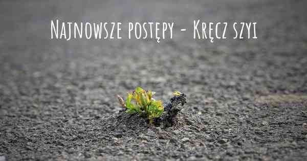 Najnowsze postępy - Kręcz szyi