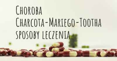 Choroba Charcota-Mariego-Tootha sposoby leczenia