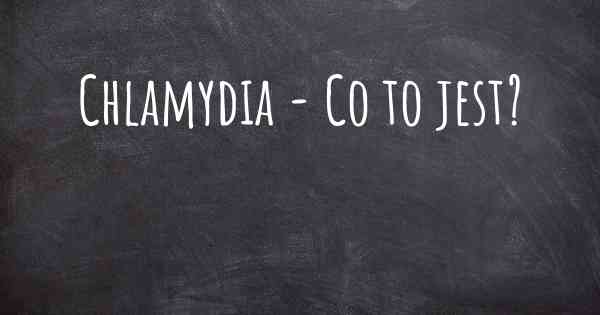 Chlamydia - Co to jest?