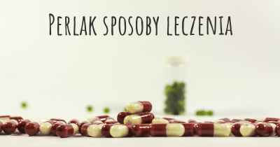 Perlak sposoby leczenia