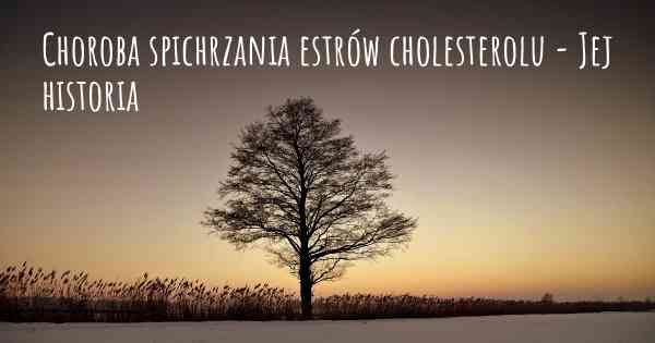 Choroba spichrzania estrów cholesterolu - Jej historia