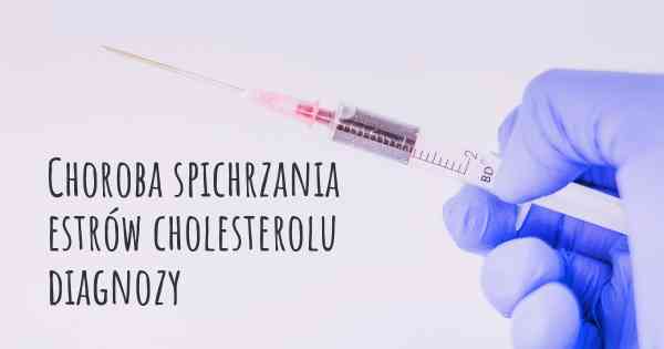 Choroba spichrzania estrów cholesterolu diagnozy