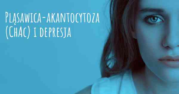 Pląsawica-akantocytoza (ChAc) i depresja