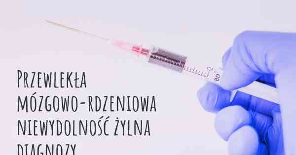 Przewlekła mózgowo-rdzeniowa niewydolność żylna diagnozy