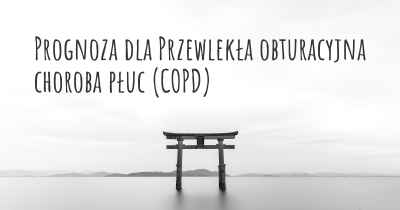 Prognoza dla Przewlekła obturacyjna choroba płuc (COPD)