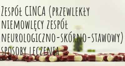 Zespół CINCA (przewlekły niemowlęcy zespół neurologiczno-skórno-stawowy) sposoby leczenia