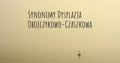 Synonimy Dysplazja Obojczykowo-Czaszkowa