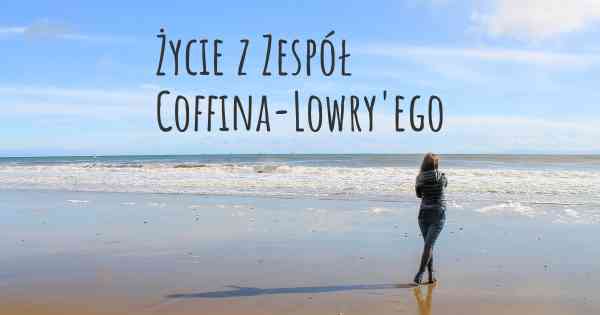 Życie z Zespół Coffina-Lowry'ego