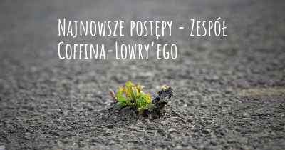 Najnowsze postępy - Zespół Coffina-Lowry'ego