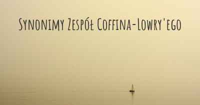 Synonimy Zespół Coffina-Lowry'ego