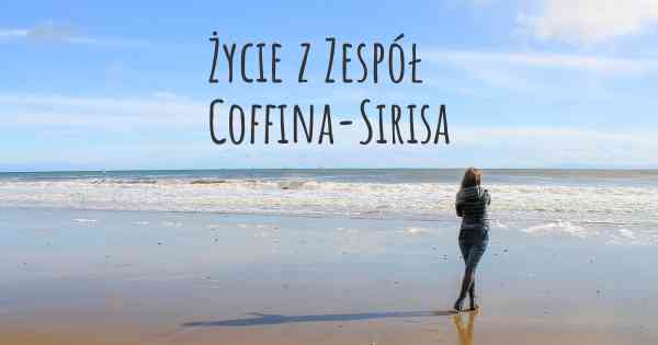 Życie z Zespół Coffina-Sirisa