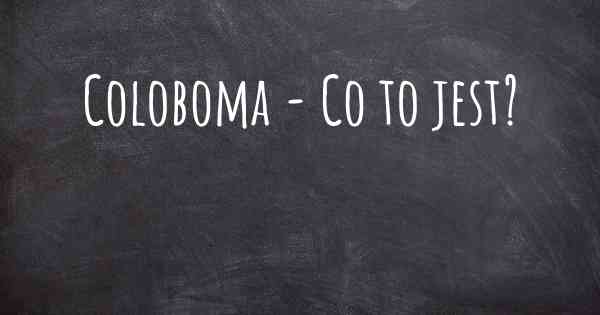 Coloboma - Co to jest?
