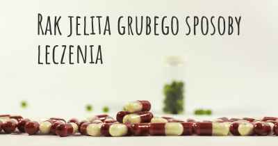 Rak jelita grubego sposoby leczenia