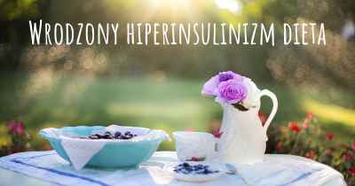 Wrodzony hiperinsulinizm dieta