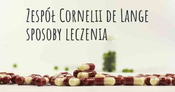 Zespół Cornelii de Lange sposoby leczenia