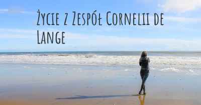 Życie z Zespół Cornelii de Lange